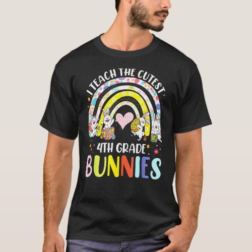 I Teach Cutest Bunnies 4th Grade Easter For Teache T_Shirt