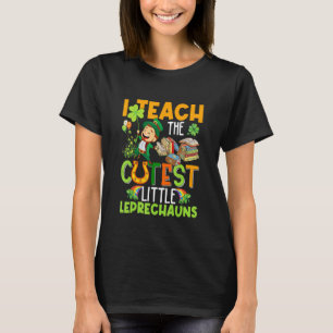 I Teach Cutest Little Leprechauns St Patricks Day  T-Shirt