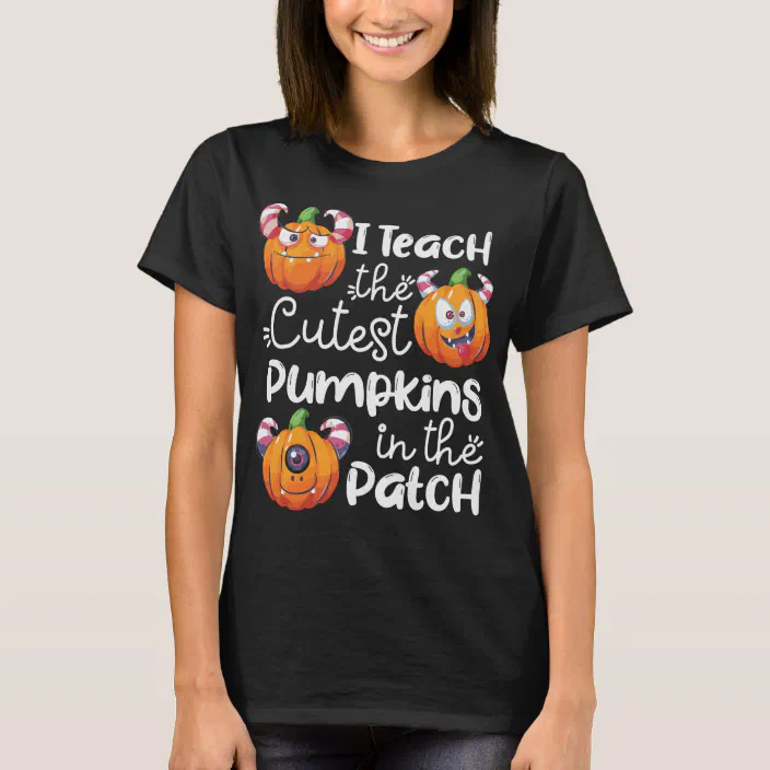Pumpkin Patch Teacher Shirt I Teach the Cutest Pumpkins in the Patch Pumpkin Patch Teacher Halloween Shirt