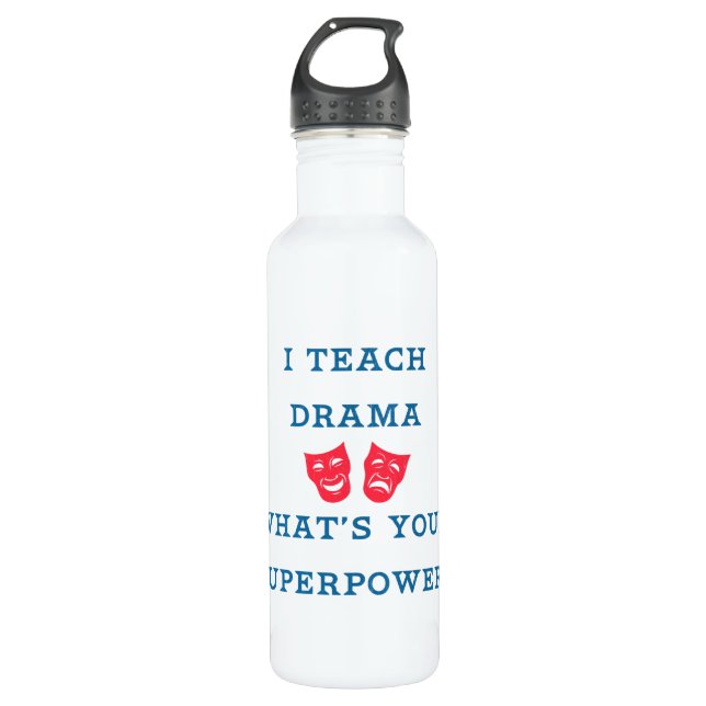 I Teach Drama What's Your Superpower? Water Bottle (Front)