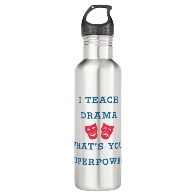 I Teach Drama What's Your Superpower? Water Bottle (Front)