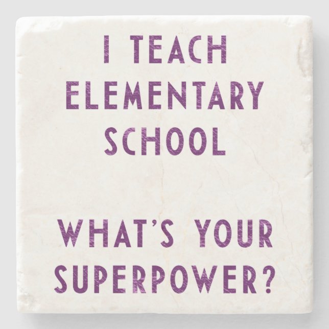I Teach Elementary School What's Your Superpower? Stone Coaster (Front)