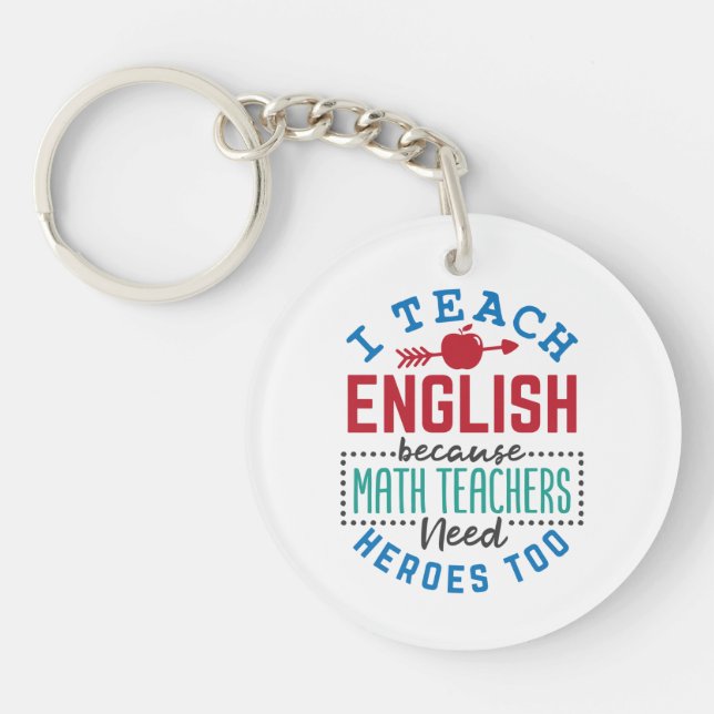 I Teach English Because Heroes Funny Teaching  Keychain (Front)