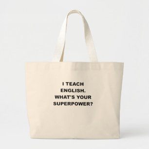 I TEACH ENGLISH WHATS YOUR SUPERPOWER.png Large Tote Bag