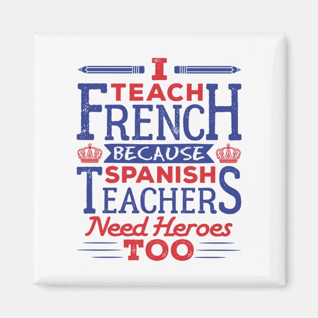 I Teach French Funny French Teacher Heroes Magnet (Front)