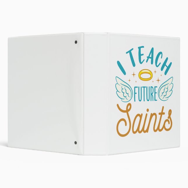 I Teach Future Saints Catholic School Teacher 3 Ring Binder (Background)