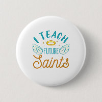 I Teach Future Saints Catholic School Teacher