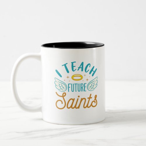 I Teach Future Saints Catholic School Teacher Two_Tone Coffee Mug
