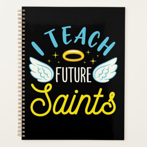 I Teach Future Saints Catholic Teacher Parochial Planner