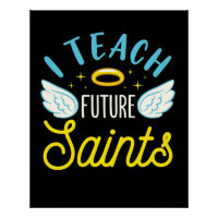 I Teach Future Saints Catholic Teacher Parochial