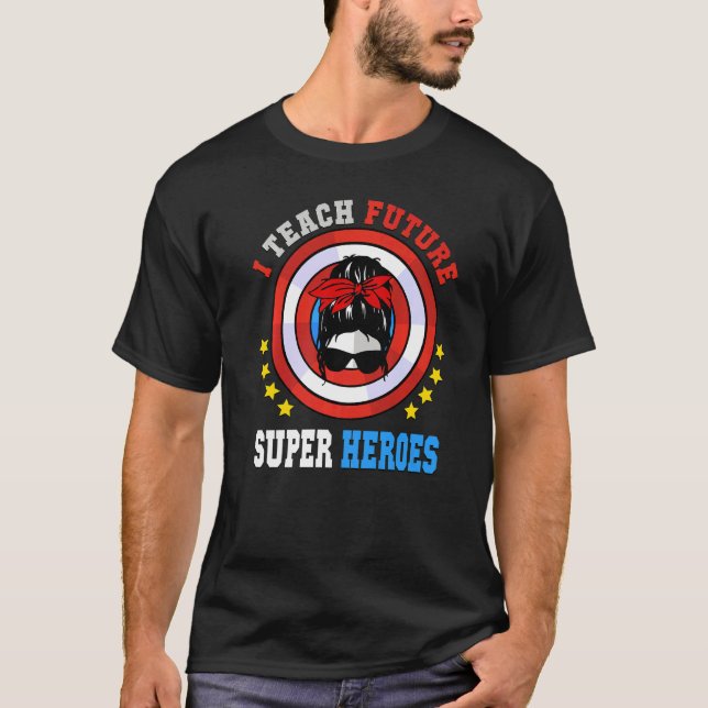 I Teach Future Super Awesome Heroes Messy Bun Clas T-Shirt (Front)