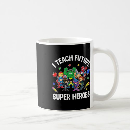 I Teach Future Super Heroes Tee Gift Teaching Moth Coffee Mug