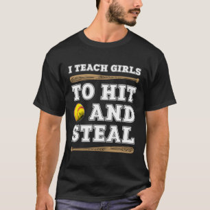I Teach Girls To Hit And Steal - Funny Softball Co T-Shirt