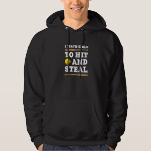 I Teach Girls To Hit And Steal Softball Coach Hoodie