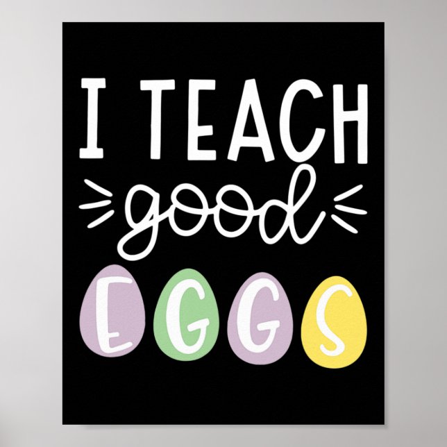 I Teach Good Eggs School Easter Bunny Eggs Easter  Poster (Front)