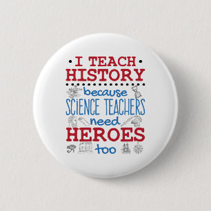 I Teach History Social Studies Teacher Heroes Button