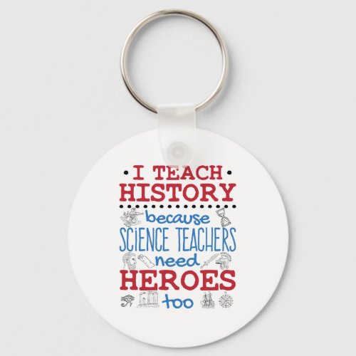 I Teach History Social Studies Teacher Heroes Keychain