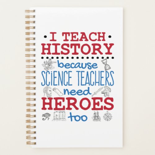 I Teach History Social Studies Teacher Heroes Planner