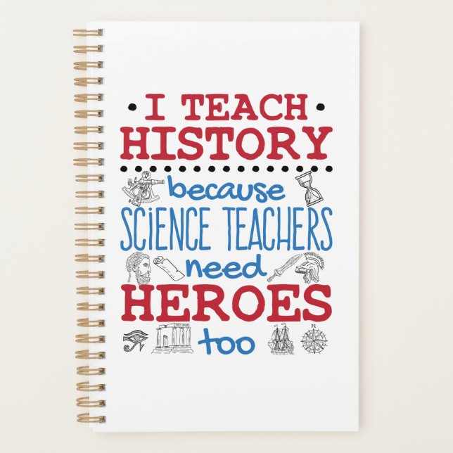 I Teach History Social Studies Teacher Heroes Planner (Front)