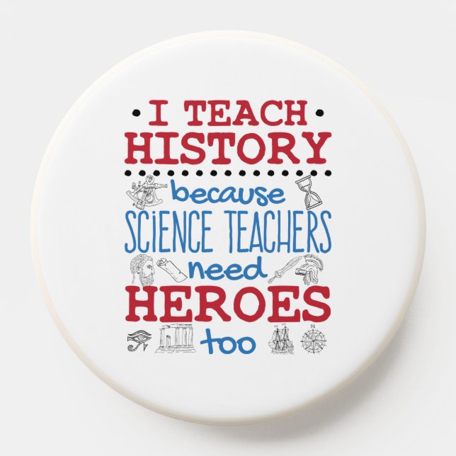 I Teach History Social Studies Teacher Heroes PopSocket (Popsocket)