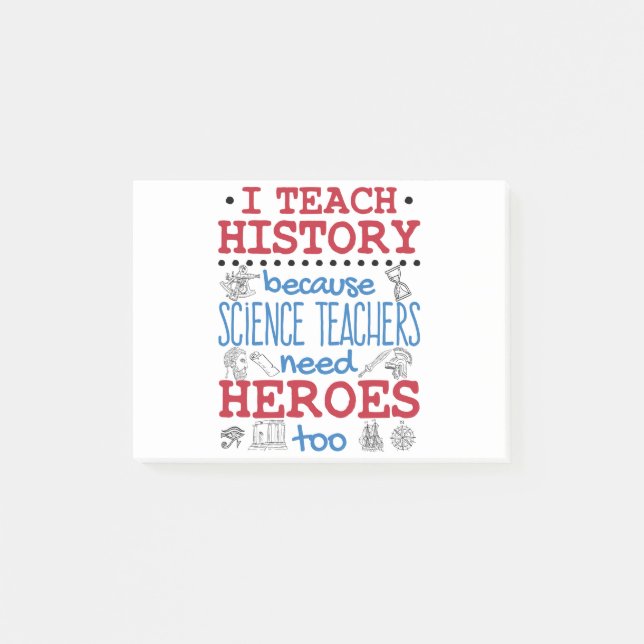 I Teach History Social Studies Teacher Heroes Post-it Notes (Front)