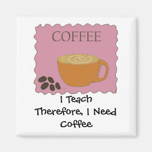 I Teach Humorous Coffee Design With Saying Magnet
