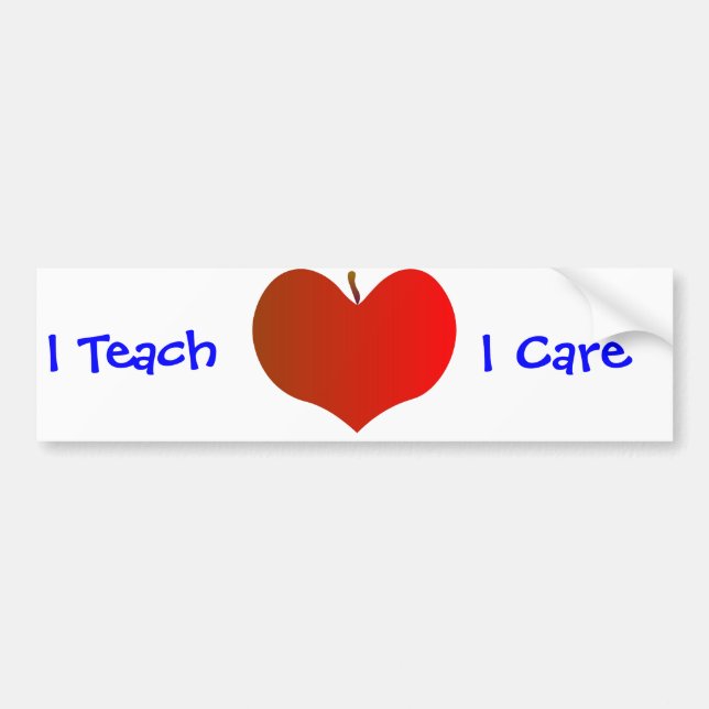 I Teach, I Care Bumper Sticker (Front)