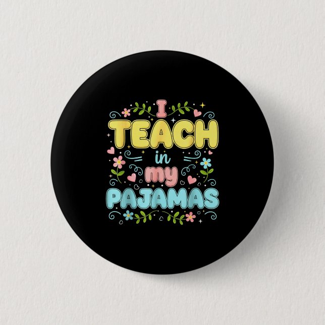 I Teach In My Pajamas Funny Online Virtual Teacher Button (Front)