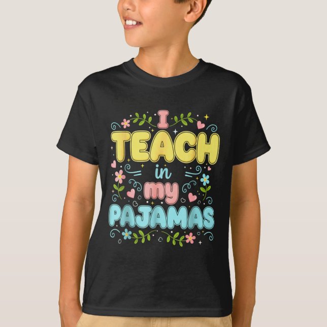 I Teach In My Pajamas Funny Online Virtual Teacher T-Shirt (Front)