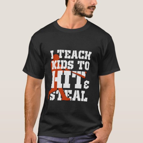 I Teach Kid To Hit And Steal T_Shirt