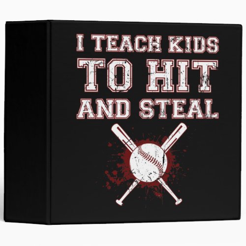 I Teach Kids to Hit and Steal _ Baseball Coach 3 Ring Binder
