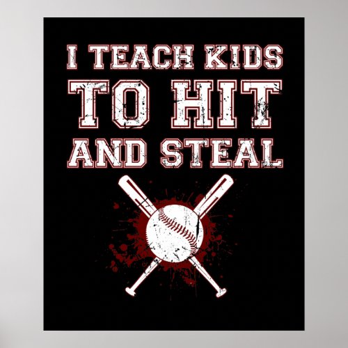 I Teach Kids to Hit and Steal _ Baseball Coach Poster