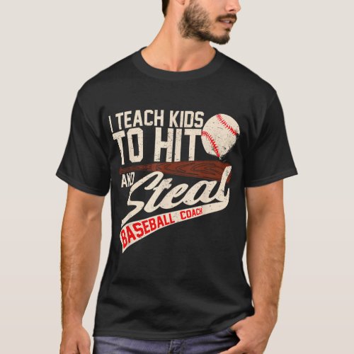 I Teach Kids To Hit And Steal  Baseball Softball C T_Shirt