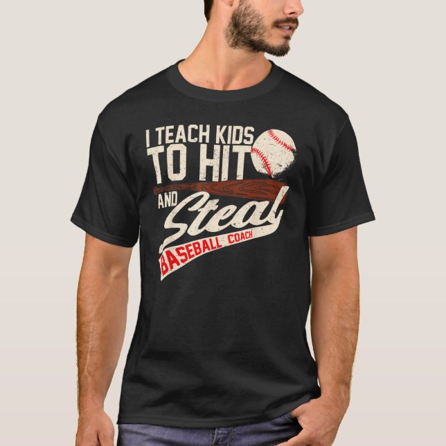 I Teach Kids To Hit And Steal  Baseball Softball C T-Shirt (Front)