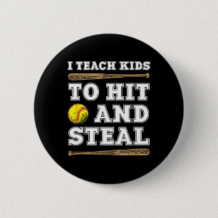 I Teach Kids To Hit And Steal - Funny Softll Coach Button