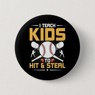 I Teach Kids To Hit And Steal Sell Coach Button