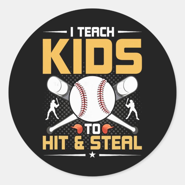 I Teach Kids To Hit And Steal Sell Coach  Classic Round Sticker (Front)