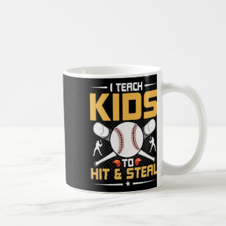 I Teach Kids To Hit And Steal Sell Coach Coffee Mug