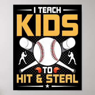 I Teach Kids To Hit And Steal Sell Coach Poster
