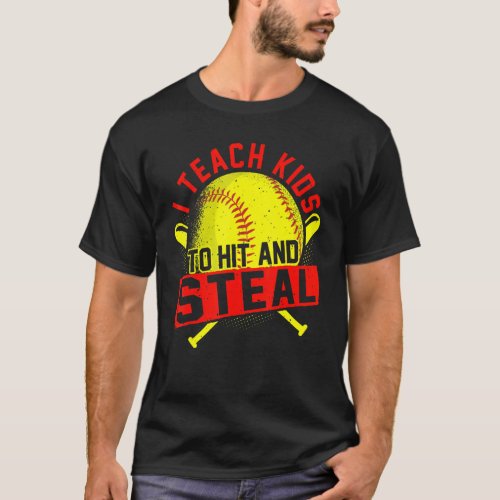I Teach Kids To Hit And Steal Softball Trainer  C T_Shirt