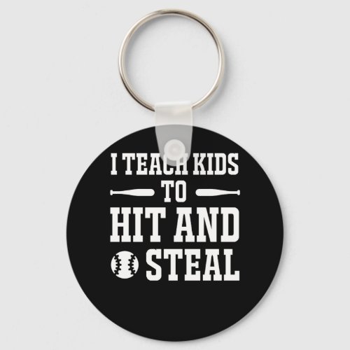 I Teach Kids To Hit Steal Softball Coach Keychain