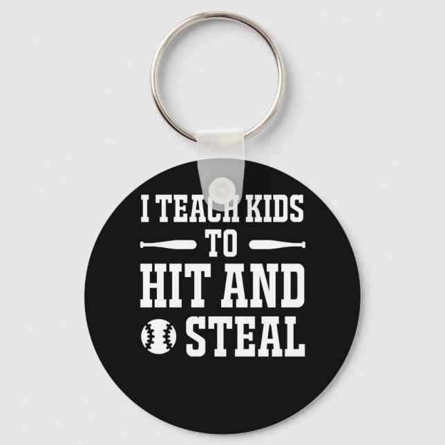 I Teach Kids To Hit Steal Softball Coach Keychain (Front)
