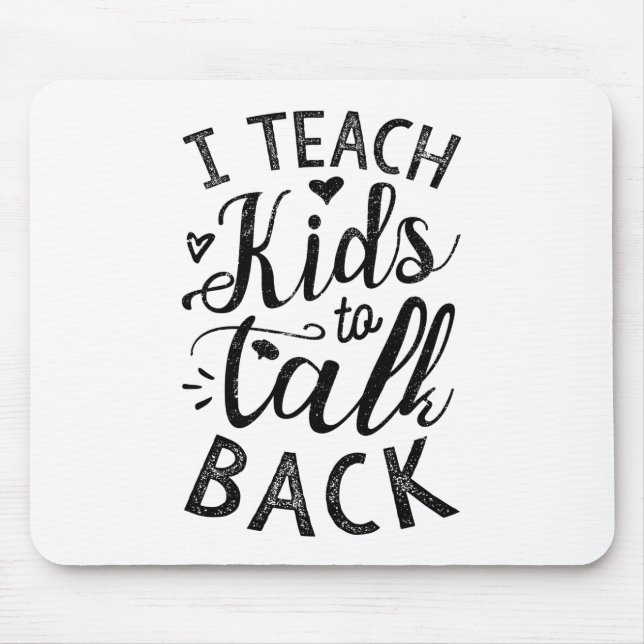 I Teach Kids To Talk Back Mouse Pad (Front)