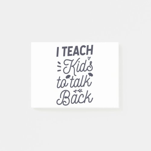I Teach Kids To Talk Back Post_it Notes