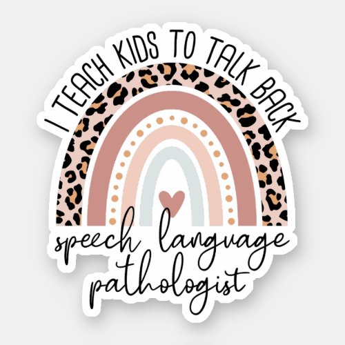 I Teach Kids To Talk Back Speech Language Path SLP Sticker