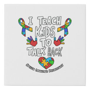 I Teach Kids To Talk Back Speech Language Therapy Faux Canvas Print