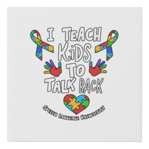I Teach Kids To Talk Back Speech Language Therapy Faux Canvas Print