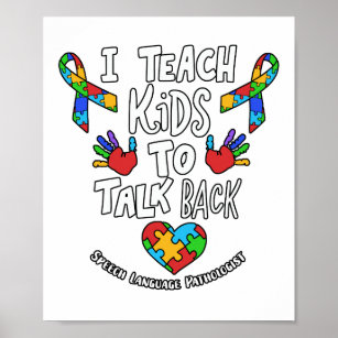 I Teach Kids To Talk Back Speech Language Therapy Poster