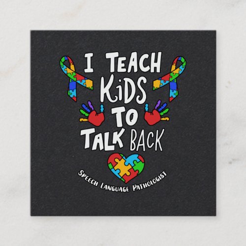 I Teach Kids To Talk Back Speech Language Therapy Square Business Card