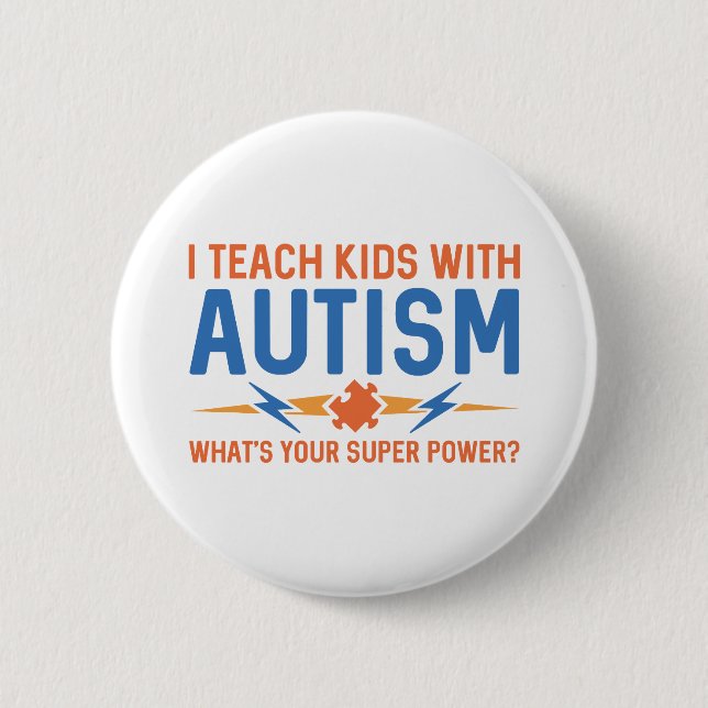 I Teach Kids With Autism Button (Front)